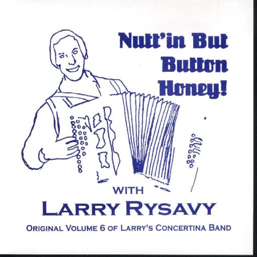 Larry Rysavy " Nutt'in But Button Honey " - Click Image to Close